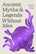 Ancient Myths and Legends Without Men: Hardcover