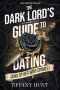 The Dark Lord's Guide to Dating [and other war crimes]