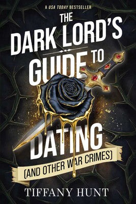 The Dark Lord's Guide to Dating [and other war crimes]